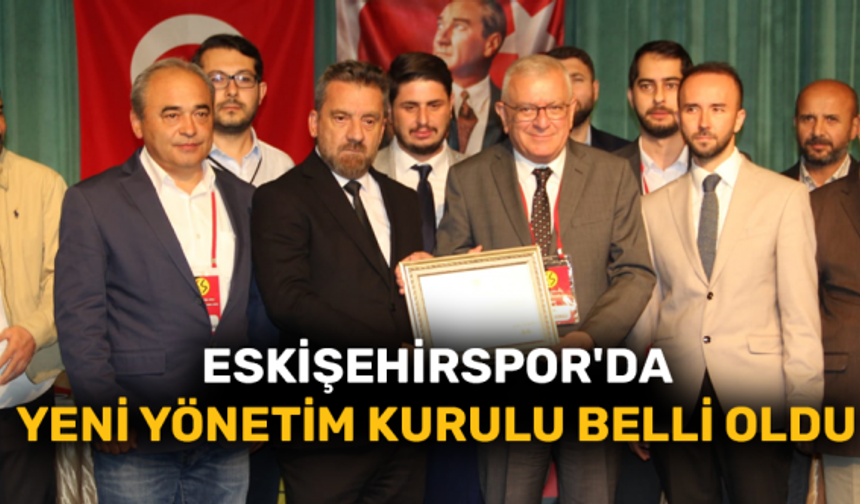 Eskişehirspor'da yeni yönetim kurulu belli oldu