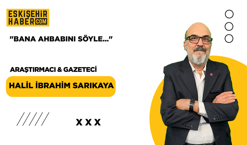 Bana Ahbabını Söyle...