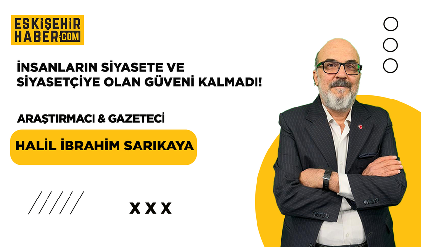 İnsanların Siyasete ve Siyasetçiye Olan Güveni Kalmadı!