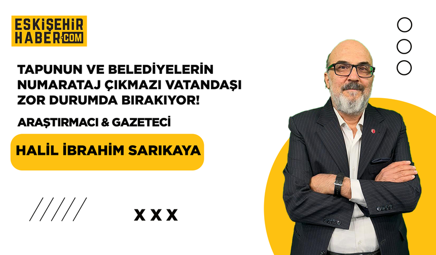 Tapunun Ve Belediyelerin Numarataj Çıkmazı Vatandaşı Zor Durumda Bırakıyor!