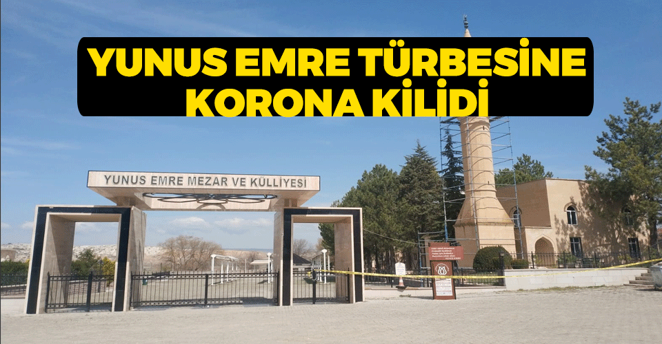 Yunus Emre türbesine Korona kilidi | Eskişehir Haber
