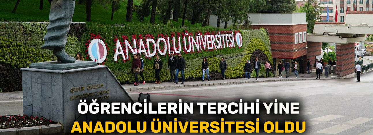 Öğrencilerin tercihi yine Anadolu Üniversitesi oldu