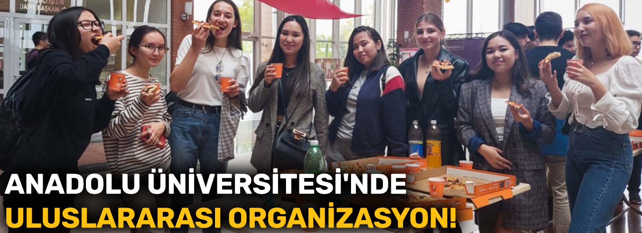 Anadolu Üniversitesi'nde uluslararası organizasyon!