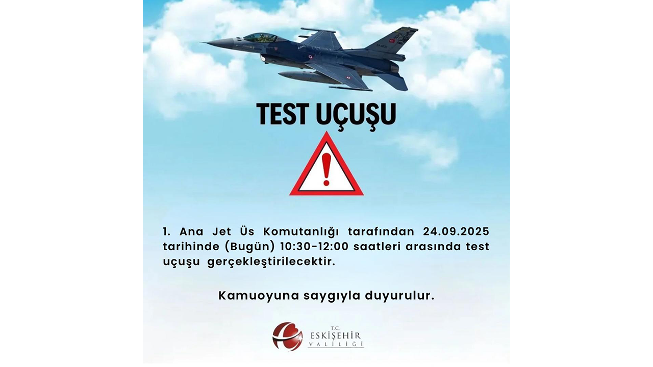 Eskişehir Valiliği 24 Eylül Test Uçuşu Uyarısı