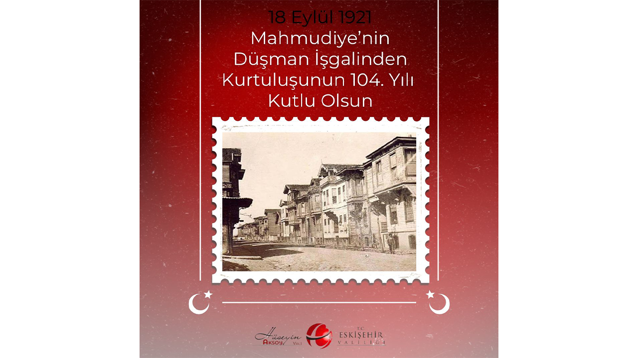 Vali Aksoy Mahmudiye'nin Kurtuluş Yıl Dönümüne Özel Mesaj