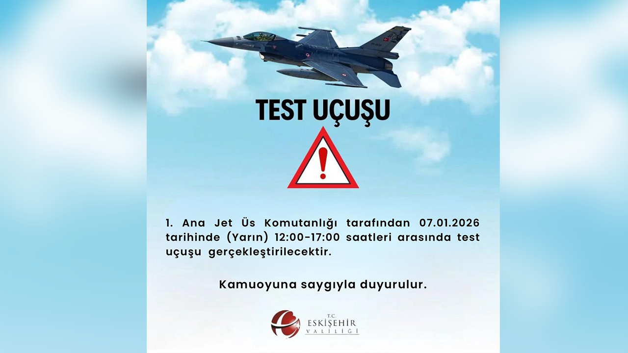 Eskişehir Valiliği Test Uçuşu Uyarısı