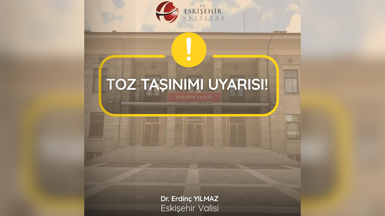 Eskişehir Valiliği'nden Toz Taşınımı Uyarısı