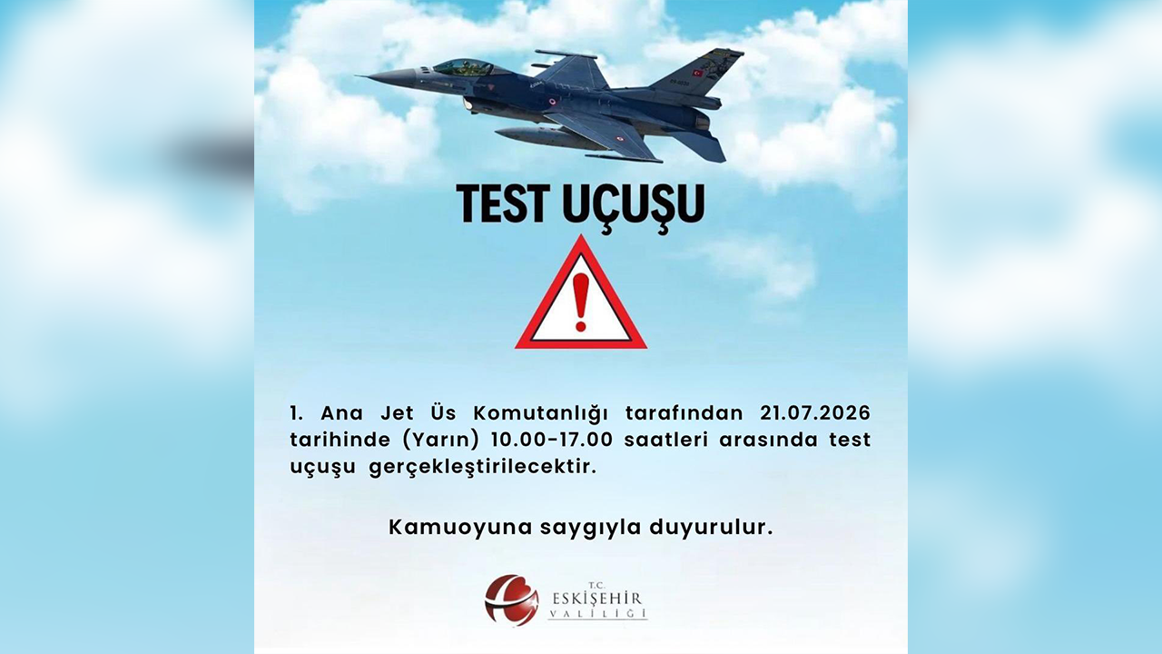 Test Uçuşu Uyarısı Eskişehir Valiliği